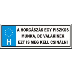 TRÉFA RENDSZÁM HORGÁSZÁS EGY PISZKOS MUNKA